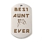Non-Tarnish 201 Stainless Steel Pendants, Oval with Word Best Aunt Ever Charms, Stainless Steel Color, 49x28x2mm, Hole: 3mm