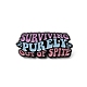 Zitat „Überleben rein aus Trotz“-Emaille-Pin JEWB-D014-04C-1