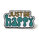 Inspiring Word Just Be Happy Enamel Pins JEWB-Z014-05D-EB-1