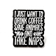 Palabra solo quiero beber café salvar animales pin de esmalte JEWB-I022-06B-1