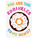 FINGERINSPIRE Donut Stencil 8.3x11.7inch Donut Pattern Painting Stencil Plastic You are The Sprinkles to My Donut Words Stencil Reusable DIY Craft Wall Painting Stencil for Home Project Decor DIY-WH0396-551-1