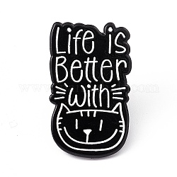 La vida es mejor con pin de esmalte de gato, Broche de aleación negra de electroforesis para gato persona, palabra, 31x19x2mm, pin: 1.3 mm