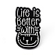 Das Leben ist besser mit Katzen-Emaille-Pin JEWB-A005-22-01-1