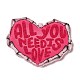 バレンタインデープリントアクリルパーツ  「必要なのは愛だけ」という言葉が入ったハート  ショッキングピンク  29.5x39.5x2.5mm  穴：1.6mm OACR-B015-02-1